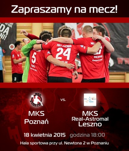 MKS Poznań - MKS Real Atromal Leszno ZAPROSZENIE