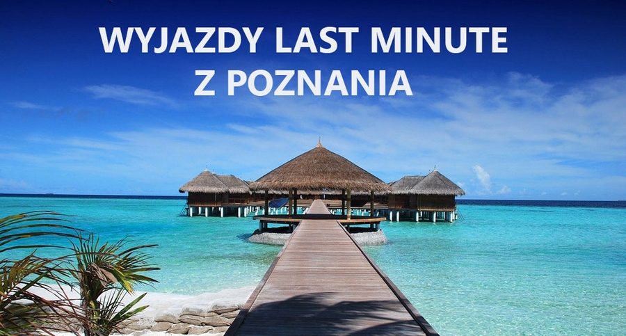 Last minute z Poznania - gdzie można lecieć?